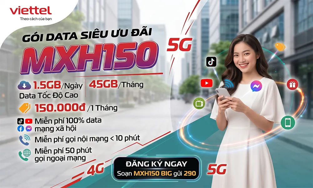 Đăng ký gói cước MXH150 Viettel: lướt mạng xã hội thả ga, gọi thoại miễn phí chỉ 150K